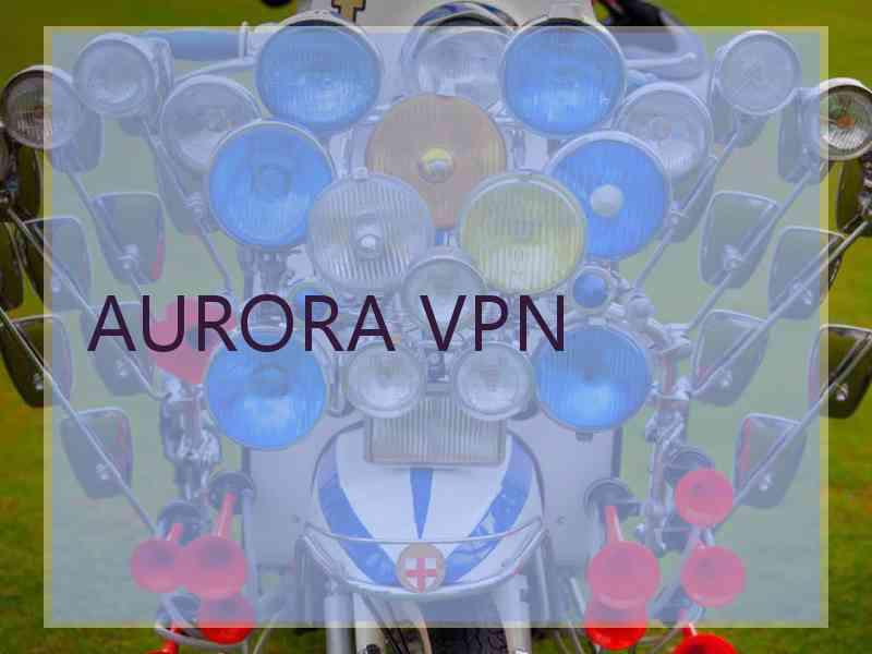 AURORA VPN