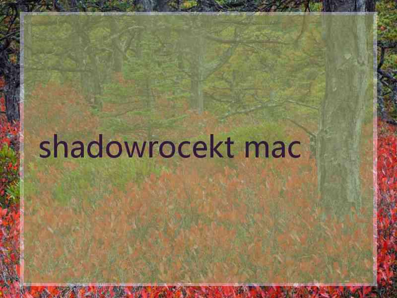 shadowrocekt mac